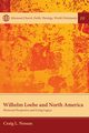 Wilhelm Loehe and North America, Nessan Craig L.