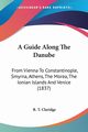 A Guide Along The Danube, Claridge R. T.
