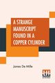 A Strange Manuscript Found In A Copper Cylinder, Mille James De