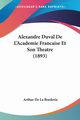 Alexandre Duval De L'Academie Francaise Et Son Theatre (1893), De La Borderie Arthur