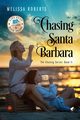 Chasing Santa Barbara, Roberts Melissa
