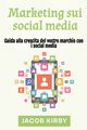 Marketing sui social media, Kirby Jacob