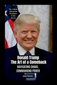 Donald Trump - The Art of a Comeback, PRINCEWILL LAGANG