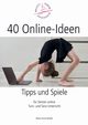 40 Online-Ideen Tipps und Spiele, Brder Maria Anna