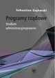 Programy rzdowe. Studium administracyjnoprawne, Gajewski Sebastian