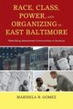 Race, Class, Power, and Organizing in East Baltimore, Gomez Marisela B.