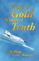 Wings of Gold Wings of Truth, Klumpp William