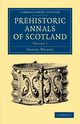 Prehistoric Annals of Scotland, Wilson Daniel