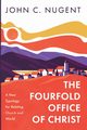 The Fourfold Office of Christ, Nugent John C.