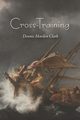 Cross-Training, Clark Dennis Marden