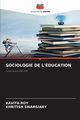 SOCIOLOGIE DE L'DUCATION, Roy Kavita