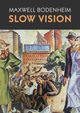 Slow Vision, Bodenheim Maxwell