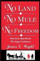 No Land No Mule No Freedom, Wright James  S.