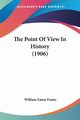 The Point Of View In History (1906), Foster William Eaton