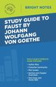Study Guide to Faust by Johann Wolfgang von Goethe, Intelligent Education