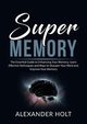 Super Memory, Holt Alexander