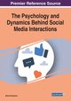 The Psychology and Dynamics Behind Social Media Interactions, 