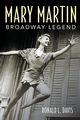 Mary Martin, Broadway Legend, Davis Ronald L.