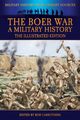 The Boer War - A Military History - The Illustrated Edition, Wisser John