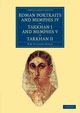 Roman Portraits and Memphis IV, Tarkhan I and Memphis V, Tarkhan II, Petrie William Matthew Flinders