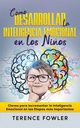 Cmo Desarrollar la Inteligencia Emocional en los Ni?os, Fowler Terence