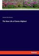 The New Life of Dante Alighieri, Norton Charles Eliot