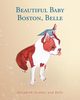 Beautiful Baby Boston, Belle, Slenker Elizabeth