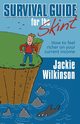 Survival Guide for the Skint - How to Feel Richer on Your Current Income, Wilkinson Jackie