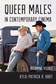 Queer Males in Contemporary Cinema, Hart Kylo-Patrick R.