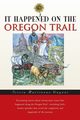 It Happened on the Oregon Trail, Wagner Tricia Martineau