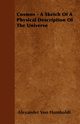 Cosmos - A Sketch Of A Physical Description Of The Universe, Humboldt Alexander Von