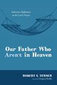 Our Father Who Aren't in Heaven, Turner Robert S.
