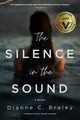 The Silence in the Sound, Braley Dianne  C.