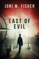 East of Evil (Compass Crimes Book 4), Fisher Joni M