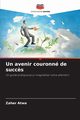 Un avenir couronn de succ?s, Atwa Zaher