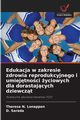 Edukacja w zakresie zdrowia reprodukcyjnego i umiejtnoci yciowych dla dorastajcych dziewczt, Lonappan Theresa N.