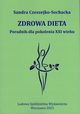 Zdrowa dieta Poradnik dla pokolenia XXI wieku, Czeszejko-Sochacka Sandra