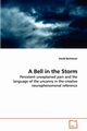 A Bell in the Storm - Persistent unexplained pain and the language of the uncanny in the creative neurophenomenal reference, Buchanan David