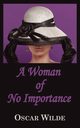 A Woman of No Importance, Wilde Oscar