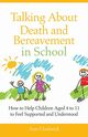Talking about Death and Bereavement in School, Chadwick Ann