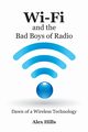 Wi-Fi and the Bad Boys of Radio, Hills Alex