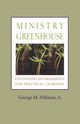 Ministry Greenhouse, Hillman  George  M.
