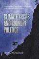 The Climate Crisis and Corrupt Politics, Schweiger Larry  J.