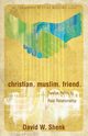 Christian. Muslim. Friend, Shenk David