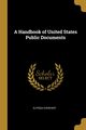 A Handbook of United States Public Documents, Everhart Elfrida