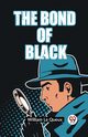 The Bond Of Black, Le Queux William