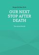 Our Next Stop After Death, Kirtikar Ph.D. Margo