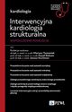 Interwencyjna kardiologia strukturalna. Wspczesne podejcie, Tomaniak Mariusz, Balsam Pawe, Kochman Janusz