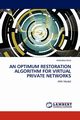 An Optimum Restoration Algorithm for Virtual Private Networks, Ravi Ramaraj