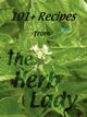 101+ Recipes from the Herb Lady, Crowley Catherine